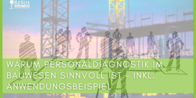 Personaldiagnostik im Bauwesen sinnvoll?